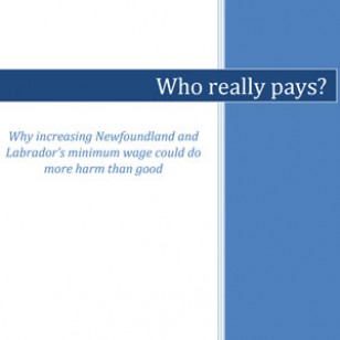 Who really pays? Why increasing Newfoundland & Labrador’s minimum wage could do more harm than good