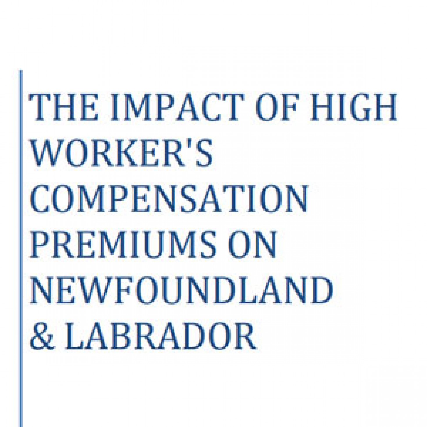 The Impact of High Worker’s Compensation Premiums on Newfoundland & Labrador